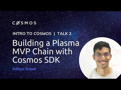 How to Build a Plasma MVP Chain with Cosmos SDK | Aditya Sripal