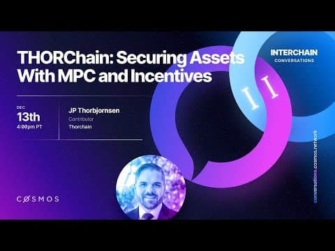 Interchain Conversations II - THORChain: Securing Assets With MPC and Incentives