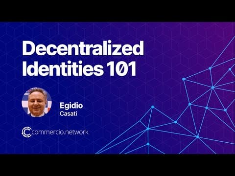 Decentralised Identities 101 - Egidio Casati, Commercio Network