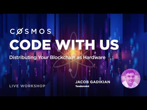Cosmos Code With Us - Distributing Your Blockchain as Hardware