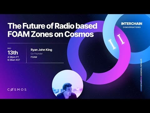Interchain Conversations II - The Future of Radio based FOAM Zones on Cosmos